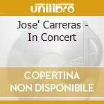 Jose' Carreras - In Concert cd musicale di Jose Carreras