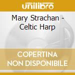 Mary Strachan - Celtic Harp cd musicale di Mary Strachan