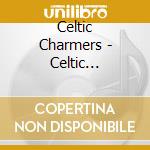 Celtic Charmers - Celtic Charmers - Great Irish Hits cd