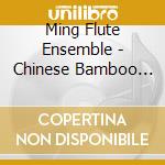 Ming Flute Ensemble - Chinese Bamboo Flute Music cd