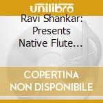 Ravi Shankar: Presents Native Flute Music Of India cd