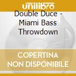 Double Duce - Miami Bass Throwdown cd