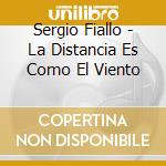 Sergio Fiallo - La Distancia Es Como El Viento cd