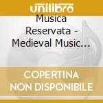 Musica Reservata - Medieval Music And Songs Of The Troubadors