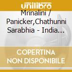 Mrinalini / Panicker,Chathunni Sarabhia - India Today cd musicale di Mrinalini / Panicker,Chathunni Sarabhia