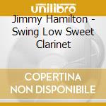 Jimmy Hamilton - Swing Low Sweet Clarinet cd