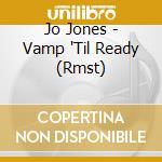 Jo Jones - Vamp 'Til Ready (Rmst) cd
