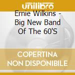 Ernie Wilkins - Big New Band Of The 60'S cd