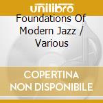 Foundations Of Modern Jazz / Various cd musicale