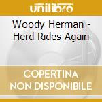 Woody Herman - Herd Rides Again cd musicale di Woody Herman