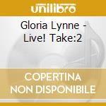 Gloria Lynne - Live! Take:2 cd musicale di Gloria Lynne