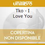Tko - I Love You cd musicale di Tko