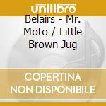 Belairs - Mr. Moto / Little Brown Jug cd