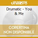 Drumatic - You & Me cd