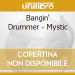 Bangin' Drummer - Mystic cd