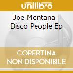 Joe Montana - Disco People Ep cd musicale di Joe Montana
