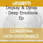 Degsay & Djinxx - Deep Emotions Ep cd