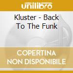 Kluster - Back To The Funk cd musicale di Kluster