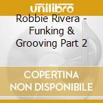 Robbie Rivera - Funking & Grooving Part 2 cd