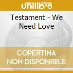 Testament - We Need Love cd