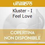 Kluster - I Feel Love cd musicale di Kluster