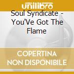 Soul Syndicate - You'Ve Got The Flame cd musicale di Soul Syndicate
