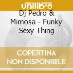 Dj Pedro & Mimosa - Funky Sexy Thing cd
