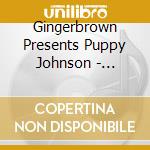 Gingerbrown Presents Puppy Johnson - Everything cd