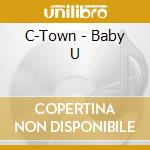 C-Town - Baby U cd