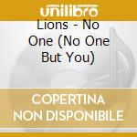 Lions - No One (No One But You) cd