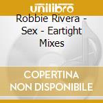 Robbie Rivera - Sex - Eartight Mixes cd