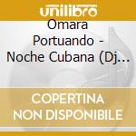 Omara Portuando - Noche Cubana (Dj Slick Remixes) cd