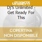Dj'S Unlimited - Get Ready For This cd