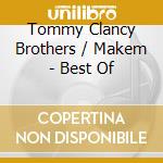 Tommy Clancy Brothers / Makem - Best Of cd musicale di Tommy Clancy Brothers / Makem
