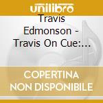 Travis Edmonson - Travis On Cue: Recorded Live At Troubadour cd