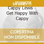 Cappy Lewis - Get Happy With Cappy cd