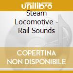 Steam Locomotive - Rail Sounds cd