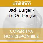 Jack Burger - End On Bongos cd