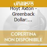 Hoyt Axton - Greenback Dollar: Recorded Live At The Troubadour cd