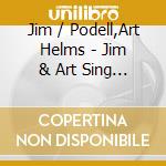 Jim / Podell,Art Helms - Jim & Art Sing And Play A Folk Song cd