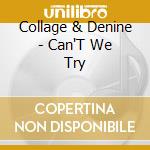 Collage & Denine - Can'T We Try
