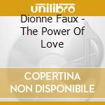 Dionne Faux - The Power Of Love cd musicale di Dionne Faux