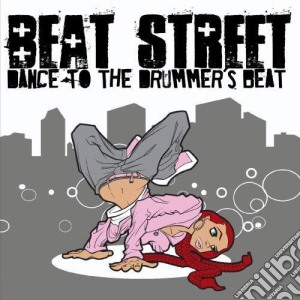 Beat Street - Dance To The Drummer'S Beat cd musicale di Beat Street