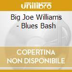 Big Joe Williams - Blues Bash cd musicale di Big Joe Williams