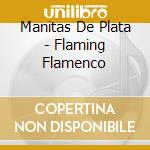 Manitas De Plata - Flaming Flamenco cd musicale di Manitas De Plata