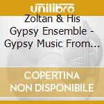 Zoltan & His Gypsy Ensemble - Gypsy Music From Hungary And Romania cd musicale di Zoltan & His Gypsy Ensemble