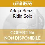 Adeja Benz - Ridin Solo cd musicale di Adeja Benz