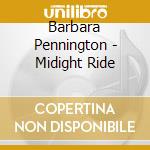 Barbara Pennington - Midight Ride cd musicale di Barbara Pennington