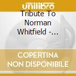 Tribute To Norman Whitfield  - Tribute To Norman Whitfield cd