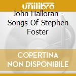 John Halloran - Songs Of Stephen Foster cd